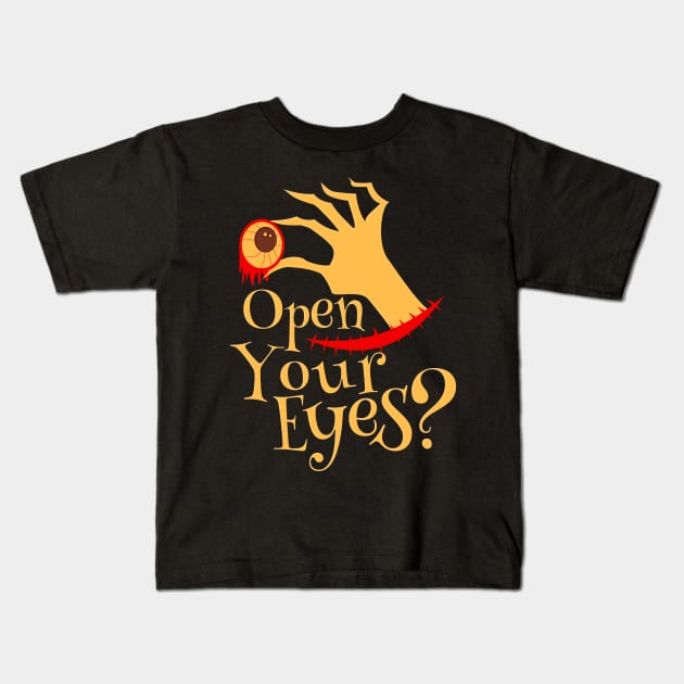 Halloween Open Your Eyes Scary Eyeball Gifts Kids T-Shirt by koolteas